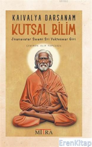 Kaivalya Darsanam - Kutsal Bilim Jnanavatar Swami Sri Yukteswar Giri