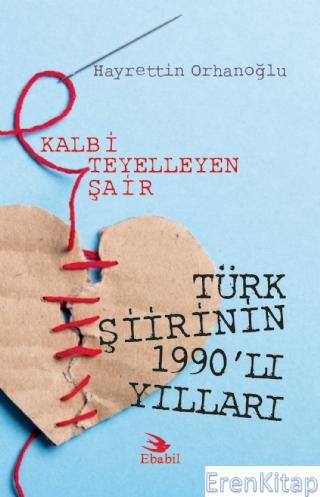 Kalbi Teyelleyen Şair Türk Şiirinin 1990'lı Yılları (Eleştiri) Hayrett