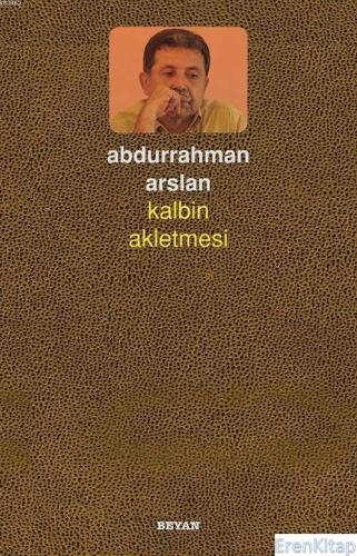 Kalbin Akletmesi Abdurrahman Arslan