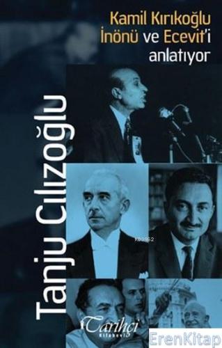 Kamil Kırıkoğlu İnönü ve Ecevit'i Anlatıyor Tanju Cılızoğlu