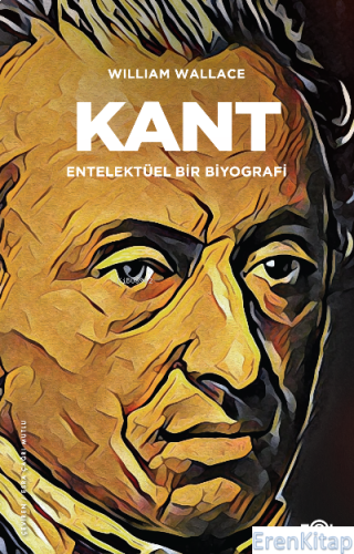 Kant – Entelektüel bir Biyografi–