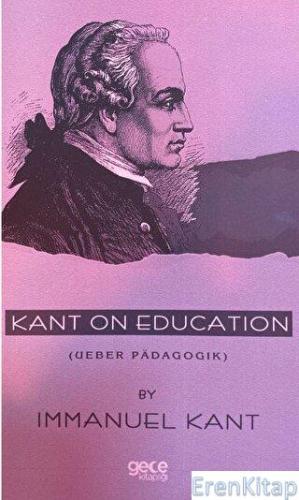 Kant on Education ( Ueber Padagogik) Immanuel Kant