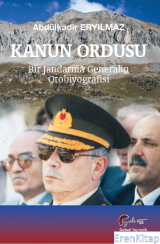 Kanun Ordusu : Bir Jandarma Generalin Otobiyografisi Abdülkadir Eryılm