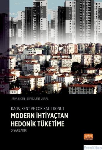 Kaos, Kent ve Çok Katlı Konut: Modern İhtiyaçtan Hedonik Tüketime Diyarbakır