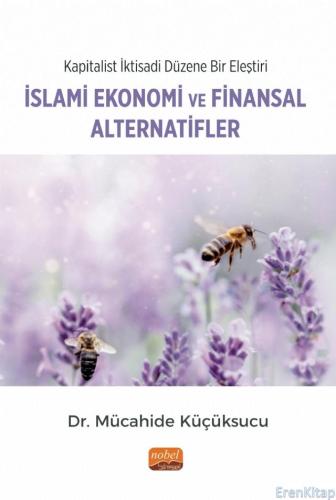 Kapitalist İktisadi Düzene Bir Eleştiri: İslami Ekonomi ve Finansal Alternatifler