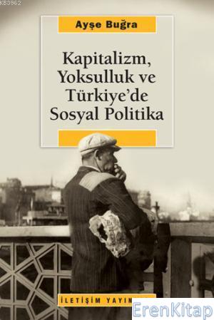 Kapitalizm,Yoksulluk ve Türkiye'de Sosyal Politika %10 indirimli Ayşe 