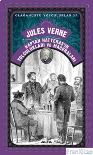 Olağanüstü Yolculuklar 37 Jules Verne - Kaptan Hatteras'ın Yolculuklar