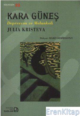 Kara Güneş : Depresyon ve Melankoli Julia Kristeva