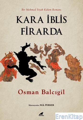 Kara İblis Firarda : Bir Mehmed Siyah Kalem Romanı Osman Balcıgil