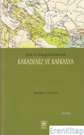 Karadeniz ve Kafkasya :  Klasik ve Ortaçağ Dönemlerinde