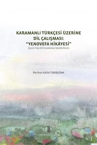 Karamanlı Türkçesi Üzerine Dil Çalışması: ''Yenovefa Hikâyesi, 2022 Pe