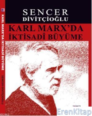 Karl Marx'da İktisadi Büyüme : Marx'ın Görüşleri ve Harrod'la Karşılaştırma