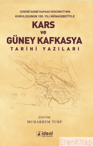 Kars ve Güney Kafkasya Tarihi Yazıları Cenubi Garbi Kafkas Hükümeti'nin Kuruluşunun 100. Yılı Münasebetiyle