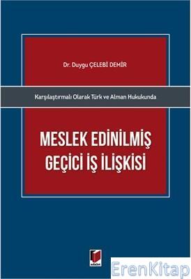 Karşılaştırmalı Olarak Türk ve Alman Hukukunda Meslek Edinilmiş Geçici