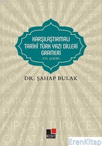 Karşılaştırmalı Tarihî Türk Yazı Dilleri Grameri - Fiil Çekimi - Şahap
