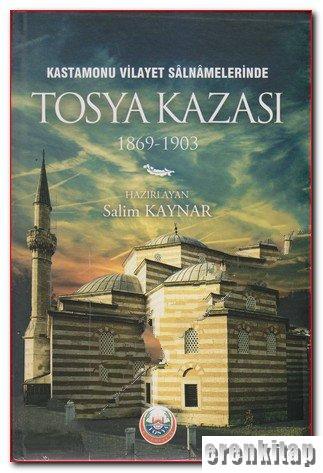Kastamonu Vilayet Salnamelerinde Tosya Kazası (1869 - 1903) Salim Kayn