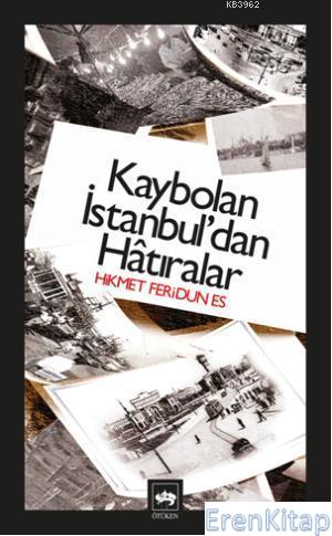 Kaybolan İstanbul'dan Hatıralar Hikmet Feridun Es