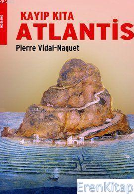 Kayıp Kıta Atlantis %10 indirimli Pierre Vidal-Naquet