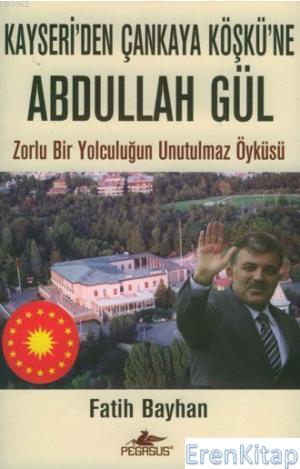 Kayseri'den Çankaya Köşkü'ne Abdullah Gül Fatih Bayhan