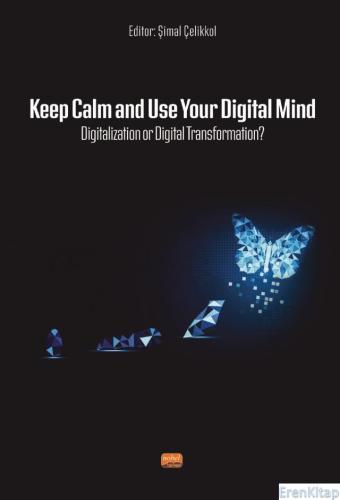 Keep Calm and Use Your Digital Mind Digitization or Digital Transforma