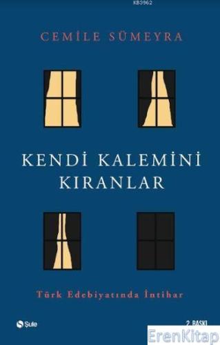 Kendi Kalemini Kıranlar : Türk Edebiyatında İntihar