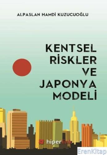 Kentsel Riskler ve Japonya Modeli Alpaslan Hamdi Kuzucuoğlu