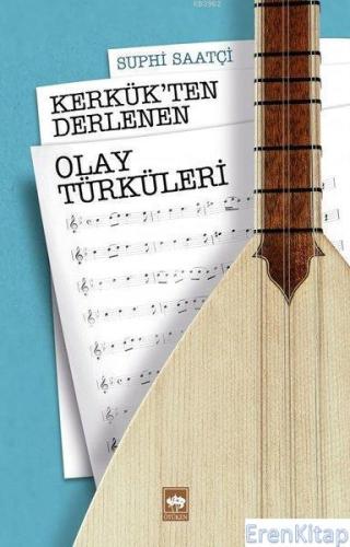 Kerkük'ten Derlenen Olay Türküleri Suphi Saatçi
