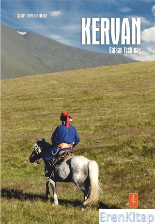 Kervan - Roman - Die Karawane Galsan Tschinag