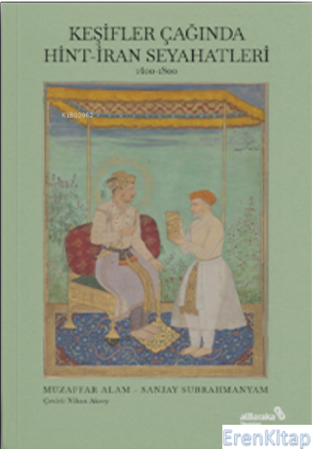 Keşifler Çağında Hint-İran Seyahatleri : 1400-1800 Sanjay Subrahmanyam