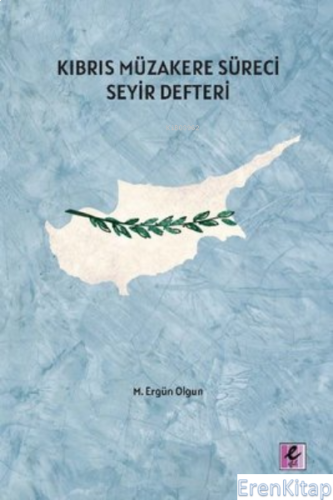 Kıbrıs Müzakere Süreci Seyir Defteri M. Ergün Olgun