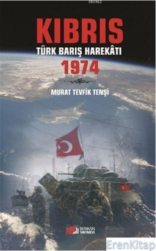 Kıbrıs Türk Barış Harekatı 1974 Murat Tevfik Tenşi