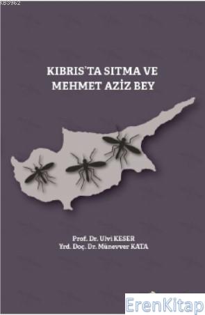 Kıbrıs'ta Sıtma ve Mehmet Aziz Bey Ulvi Keser