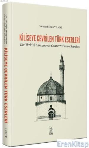 Kiliseye Çevrilen Türk Eserleri - The Turkish Monuments Converted into