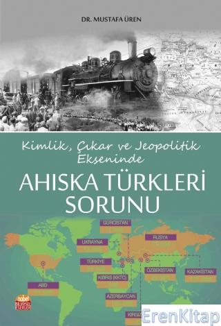 Kimlik, Çıkar ve Jeopolitik Ekseninde Ahıska Türkleri Sorunu Mustafa Ü