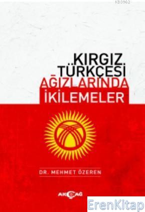 Kırgız Türkçesi Ağızlarında İkilemeler Mehmet Özeren