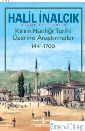 Kırım Hanlığı Tarihi Üzerine Araştırmalar 1441 - 1700 Halil İnalcık