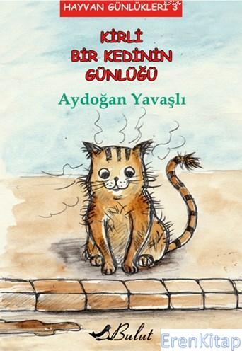 Kirli Bir Kedinin Günlüğü : Hayvan Günlükleri 3 Aydoğan Yavaşlı