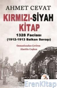 Kırmızı-Siyah Kitap :  1328 Faciası 1912-1913 Balkan Savaşı