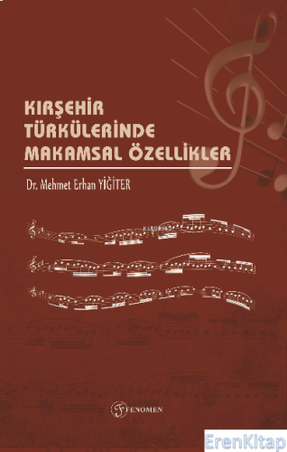 Kırşehir Türkülerinde Makamsal Özellikler Mehmet Erhan Yiğiter