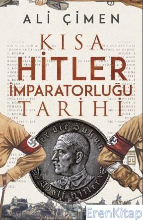 Kısa Hitler İmparatorluğu Tarihi Ali Çimen