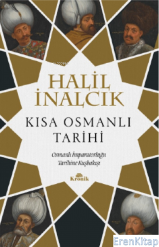 Kısa Osmanlı Tarihi  : Osmanlı İmparatorluğu Tarihine Kuşbakışı