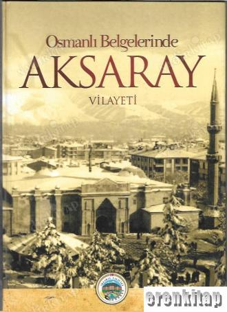 Osmanlı Belgelerinde Aksaray Vilayeti