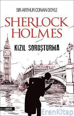 Kızıl Soruşturma - Sherlock Holmes Sir Arthur Conan Doyle