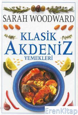 Klasik Akdeniz Yemekleri Sarah Woodward