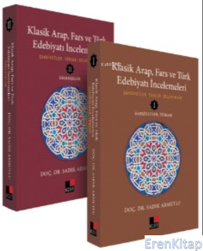 Klasik Arap, Fars Ve Türk Edebiyatı İncelemeleri (2 Cilt) Sadık Armut