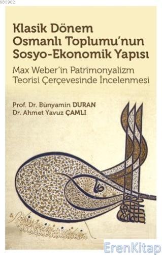 Klasik Dönem Osmanlı Toplumu'nun Sosyo Ekonomik Yapısı Bünyamin Duran