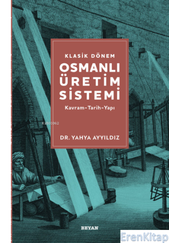 Klasik Dönem Osmanlı Üretim Sistemi Yahya Ayyıldız