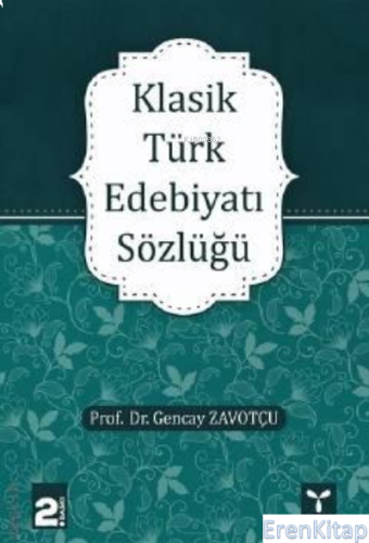 Klasik Türk Edebiyatı Sözlüğü Gencay Zavotçu
