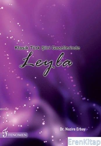 Klasik Türk Şiiri Gazellerinde Leyla