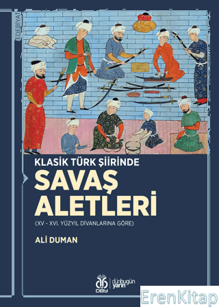 Klasik Türk Şiirinde Savaş Aletleri Ali Duman